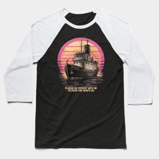 Be patient with me i'm from 3000 BC. PAPOUSIS the oldest boat Baseball T-Shirt